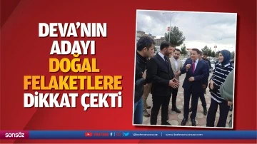 Deva&rsquo;nın adayı, doğal felaketlere dikkat &ccedil;ekti