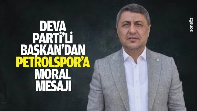 Deva Parti&rsquo;li Başkan&rsquo;dan Petrolspor&rsquo;a moral mesajı; &ldquo;Sabır ve azimle hedefe ulaşacağız&rdquo;