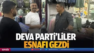 DEVA Parti&rsquo;liler esnafı gezdi