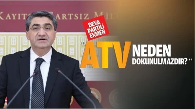 Deva Partili Ekmen: &ldquo;ATV neden dokunulmazdır?&rdquo;