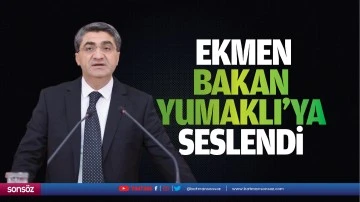 DEVA Partili Ekmen, Bakan Yumaklı&rsquo;ya seslendi