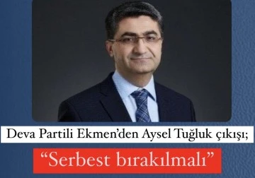 Deva Partili Ekmen&rsquo;den Aysel Tuğluk &ccedil;ıkışı
