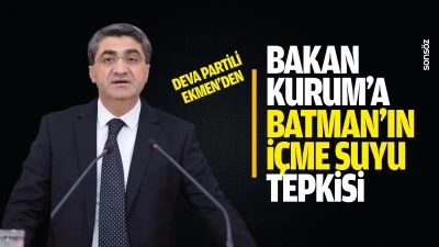 DEVA Partili Ekmen&rsquo;den Bakan Kurum&rsquo;a Batman&rsquo;ın i&ccedil;me suyu tepkisi