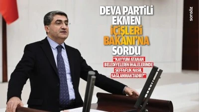Deva Partili Ekmen, İ&ccedil;işleri Bakanı&rsquo;na sordu