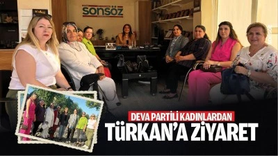 DEVA Partili Kadınlardan T&uuml;rkan&rsquo;a ziyaret&hellip;