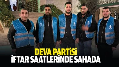 DEVA Partisi, iftar saatlerinde sahada