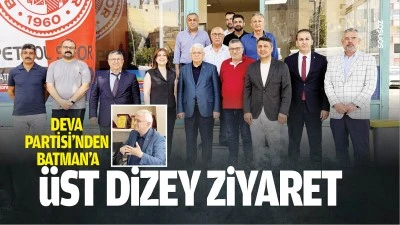DEVA Partisi&rsquo;nden Batman&rsquo;a &uuml;st d&uuml;zey ziyaret