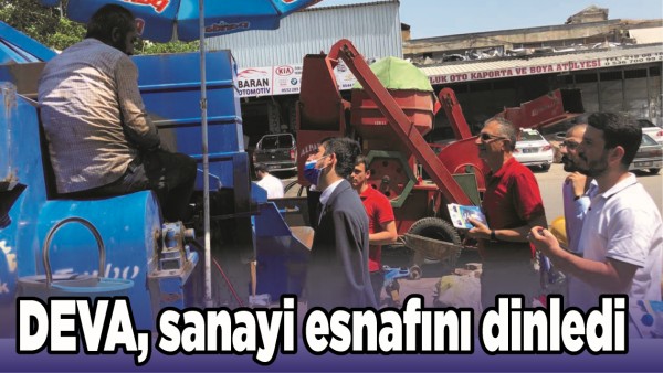 DEVA, SANAYİ ESNAFINI DİNLEDİ