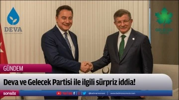Deva ve Gelecek Partisi ile ilgili s&uuml;rpriz iddia!