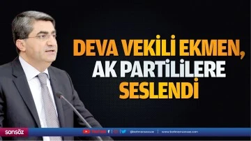 Deva Vekili Ekmen, Ak Partililere seslendi