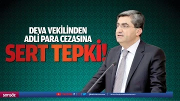 Deva Vekilinden adli para cezasına sert tepki!