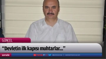 &ldquo;Devletin ilk kapısı muhtarlar...&rdquo;