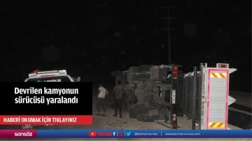 Devrilen kamyonun s&uuml;r&uuml;c&uuml;s&uuml; yaralandı