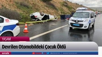 Devrilen Otomobildeki &Ccedil;ocuk &Ouml;ld&uuml;
