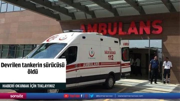 Devrilen tankerin s&uuml;r&uuml;c&uuml;s&uuml; &ouml;ld&uuml;