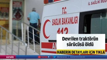 Devrilen trakt&ouml;r&uuml;n s&uuml;r&uuml;c&uuml;s&uuml; &ouml;ld&uuml;