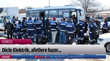 Dicle Elektrik, afetlere hazır...