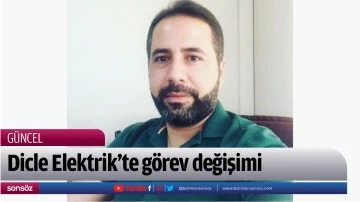 Dicle&rsquo;de g&ouml;rev değişimi