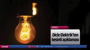 Dicle Elektrik'ten kesinti açıklaması