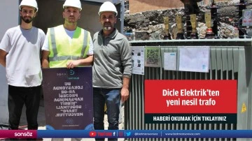 Dicle Elektrik&rsquo;ten yeni nesil trafo