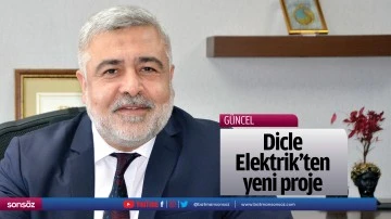 Dicle Elektrik&rsquo;ten yeni proje