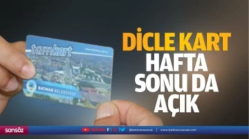 Dicle Kart, hafta sonu da a&ccedil;ık