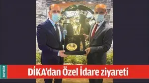 DİKA&rsquo;DAN &Ouml;ZEL İDARE ZİYARETİ