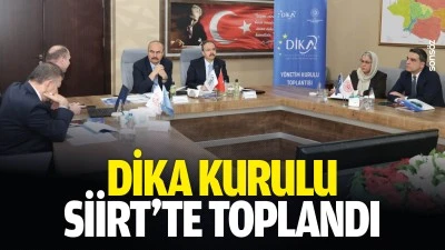 DİKA Kurulu, Siirt&rsquo;te toplandı