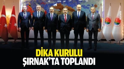DİKA Kurulu, Şırnak&rsquo;ta toplandı