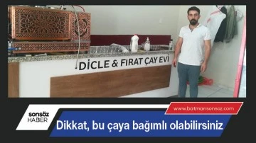 Dikkat, bu &ccedil;aya bağımlı olabilirsiniz