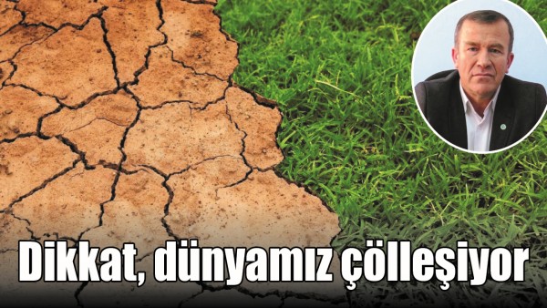 DİKKAT, D&Uuml;NYAMIZ &Ccedil;&Ouml;LLEŞİYOR