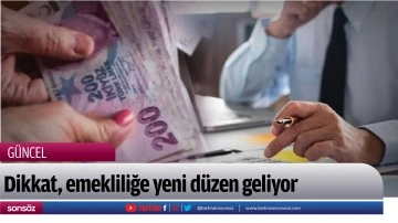 Dikkat, emekliliğe yeni d&uuml;zen geliyor