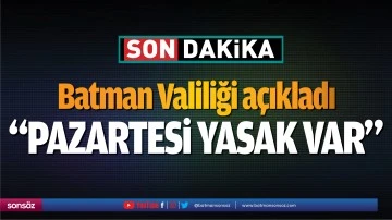 DİKKAT! PAZARTESİ YASAK VAR