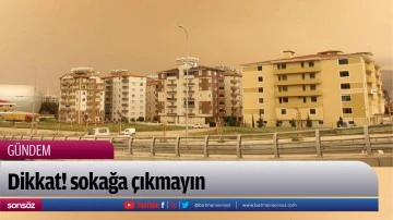 Dikkat! sokağa &ccedil;ıkmayın