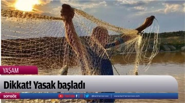 Dikkat! Yasak başladı