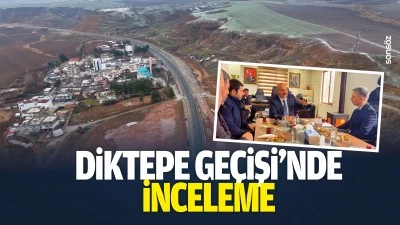 Diktepe Ge&ccedil;işi&rsquo;nde inceleme
