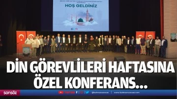 Din g&ouml;revlileri haftasına &ouml;zel konferans&hellip;