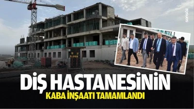 Diş Hastanesinin kaba inşaatı tamamlandı