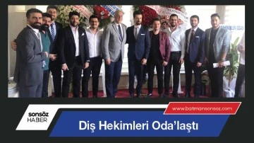 Diş Hekimleri Oda&rsquo;laştı