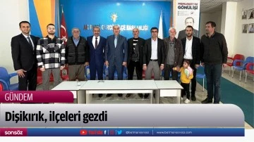Dişikırık, il&ccedil;eleri gezdi