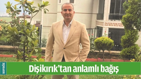 DİŞİKIRIK&rsquo;TAN ANLAMLI BAĞIŞ