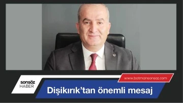 Dişikırık&rsquo;tan &ouml;nemli mesaj