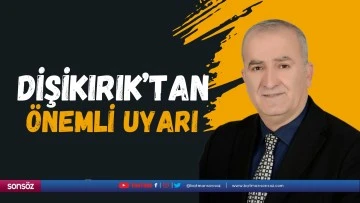Dişikırık&rsquo;tan &ouml;nemli uyarı