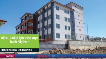 DİSKİ, 2 okul i&ccedil;in i&ccedil;me suyu hattı d&ouml;ş&uuml;yor
