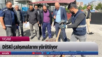 DİSKİ &ccedil;alışmalarını y&uuml;r&uuml;t&uuml;yor