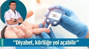 &ldquo;DİYABET, K&Ouml;RL&Uuml;ĞE YOL A&Ccedil;ABİLİR&rdquo;