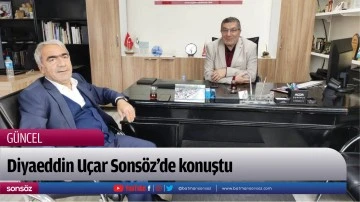 Diyaeddin U&ccedil;ar Sons&ouml;z&rsquo;de konuştu