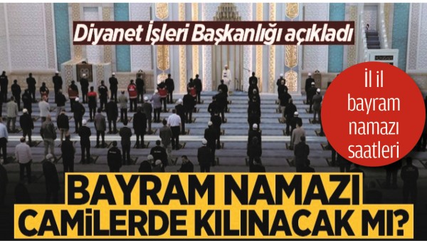 DİYANET İŞLERİ BAŞKANLIĞI'NDAN BAYRAM NAMAZI A&Ccedil;IKLAMASI!