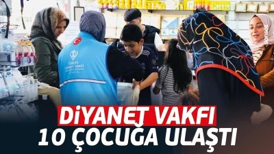 Diyanet Vakfı, 10 &ccedil;ocuğa ulaştı