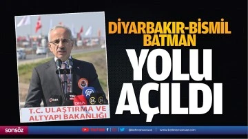 Diyarbakır-Bismil-Batman yolu açıldı